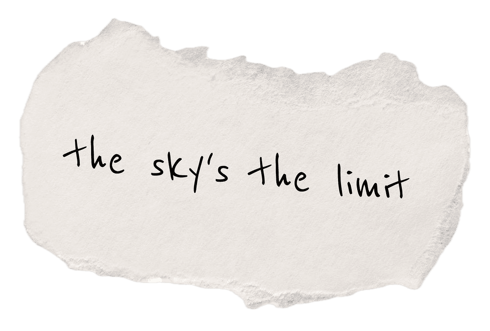 The sky is the limit